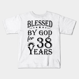 Blessed By God For 38 Years Kids T-Shirt